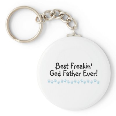 Best Freakin God Father Ever Keychains by TeeZazzle