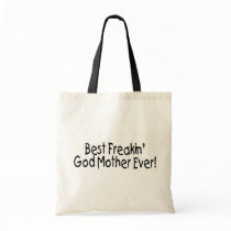 Best Freakin God Mother Ever 2 Tote Bags