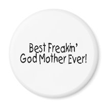 Best Freakin God Mother Ever 2 Refrigerator Magnets