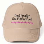 Best Freakin God Mother Ever hats