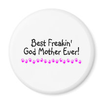 Best Freakin God Mother Ever Refrigerator Magnets
