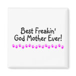 Best Freakin God Mother Ever Refrigerator Magnets
