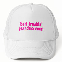 Best Freakin Grandma Ever (Pink) Trucker Hat