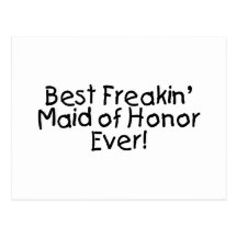 Best Freakin Maid of Honor Ever Wedding Post Card