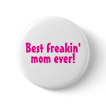 Best Freakin Mom Ever Pink buttons