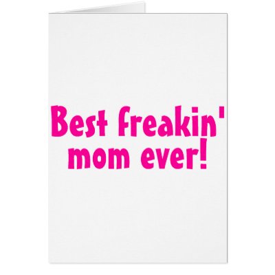Best Freakin Mom Ever Pink Greeting Cards by CelebrationZazzle