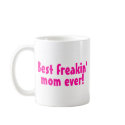 Best Freakin Mom Ever Pink mugs