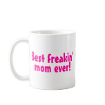 Best Freakin Mom Ever Pink Coffee Mugs