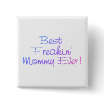 Best Freakin Mommy Ever (Pastel) buttons by TeeZazzle Best Freakin Mommy Ever (Pastel) buttons
