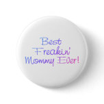 Best Freakin Mommy Ever Pastel Pin