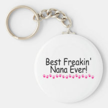 Best Freakin Nana Ever Keychains