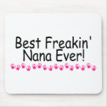 Best Freakin Nana Ever Mouse Pads Best Freakin Nana Ever Mouse Pads