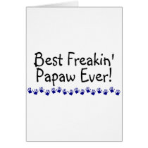 Best Freakin Papaw Ever cards by TeeZazzle Best Freakin Papaw Ever cards