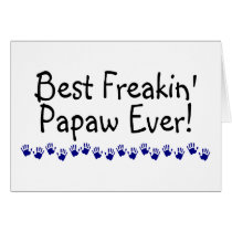 Best Freakin Papaw Ever cards by TeeZazzle Best Freakin Papaw Ever cards