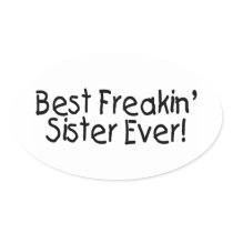 Best Freakin Sister Ever 2 Oval Sticker