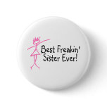 Best Freakin Sister Ever Pinback Buttons