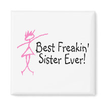 Best Freakin Sister Ever Refrigerator Magnet