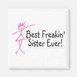Best Freakin Sister Ever Refrigerator Magnet