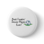Best Freakin Soccer Player Ever Pin