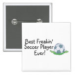 Best Freakin Soccer Player Ever Buttons