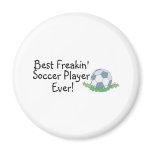 Best Freakin Soccer Player Ever Refrigerator Magnets