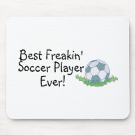 Best Freakin Soccer Player Ever mousepad