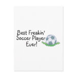 Best Freakin Soccer Player Ever Post Cards