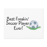 Best Freakin Soccer Player Ever Post Cards