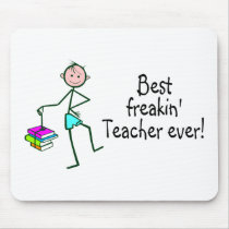Best Freakin Teach Ever mousepads
