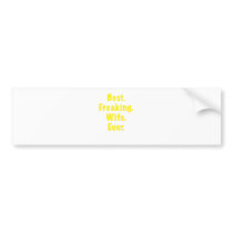 Best Freaking Wife Ever Bumper Stickers