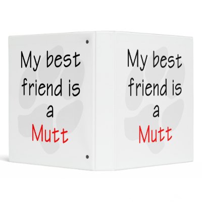Best Friend...Mutt Vinyl Binder by muttsrule