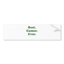 Best Gamer Ever Bumper Stickers