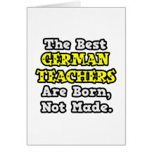 Best German Teachers Are Born, Not Made Greeting Card
