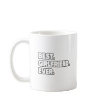 Best Girlfriend Ever Coffee Mug
