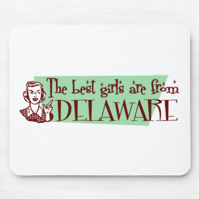 Best Girls are from Delaware Mousepad by republicofstates