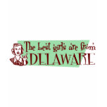 Best Girls are from Delaware Tee Shirt