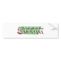 Best Girls are from Montana bumper stickers
