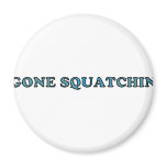 Best Gone Squatchin Funny Fridge Magnets