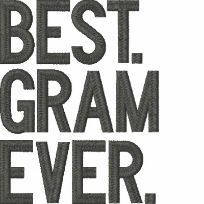 Best. Gram. Ever. Embroidered Shirt by teesforyourfamily
