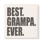 Best. Grampa. Ever. Square Magnet