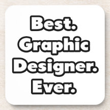 Best. Graphic Designer. Ever. Beverage Coaster
