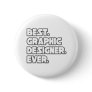 Best Graphic Designer Ever Pinback Buttons