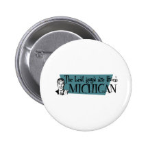 Best Guys are from Michigan Buttons
