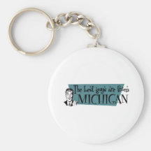 Best Guys are from Michigan Keychains