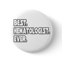 Best Hematologist Ever Pinback Button