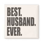 Best. Husband. Ever. Square Magnet