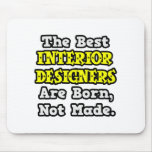 Best Interior Designers Are Born, Not Made Mousepad