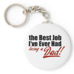Best Job I've Ever Had... Being a Dad Key Chains