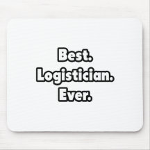 Best. Logistician. Ever. Mouse Pads