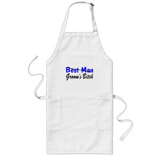 Best Man Grooms Bitch Aprons